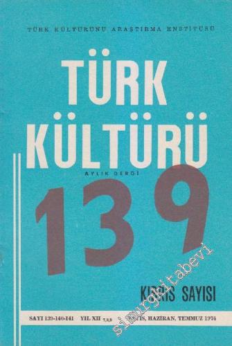 Türk Kültürü Aylık Dergi - Kıbrıs Sayısı - Sayı: 139 - 140 - 141 XII M