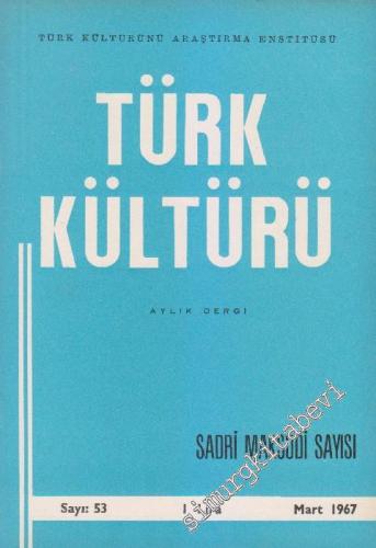 Türk Kültürü - Aylık Dergi : Sadri Maksudi Özel Sayısı - Sayı: 53    V  Mart