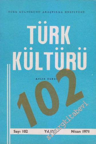 Türk Kültürü Aylık Dergi - Sayı: 102 IX Nisan