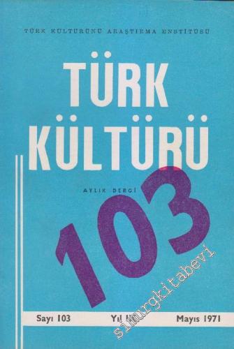 Türk Kültürü Aylık Dergi - Sayı: 103 IX Mayıs