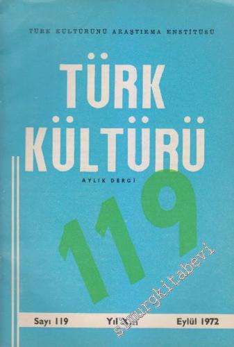 Türk Kültürü Aylık Dergi - Sayı: 119    X  Eylül 1972