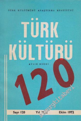 Türk Kültürü Aylık Dergi - Sayı: 120 Yıl: X Ekim