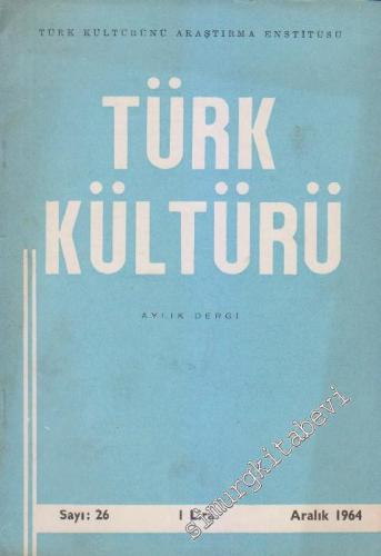 Türk Kültürü - Aylık Dergi - Sayı: 26 3 Aralık