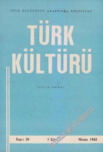 Türk Kültürü - Aylık Dergi - Sayı: 30 3 Nisan