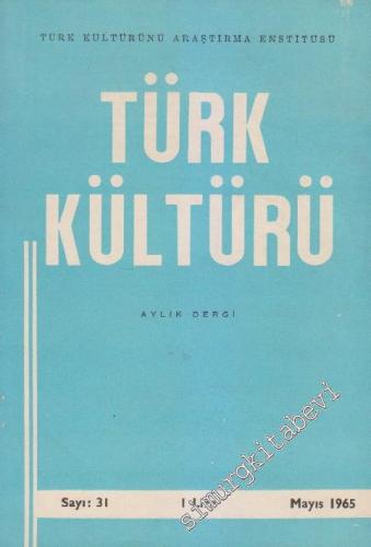 Türk Kültürü - Aylık Dergi  - Sayı: 31    3  Mayıs