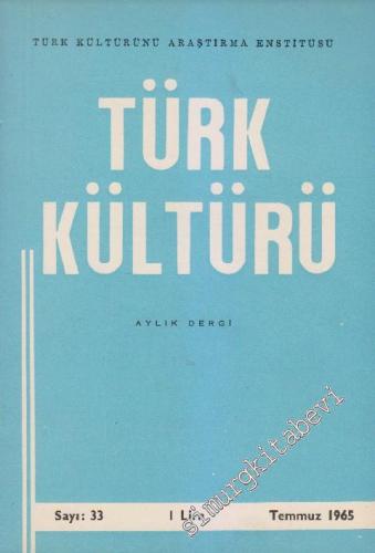 Türk Kültürü - Aylık Dergi - Sayı: 33 3 Temmuz