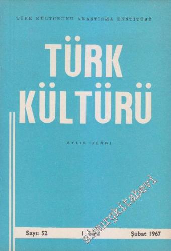 Türk Kültürü - Aylık Dergi - Sayı: 52 V Şubat