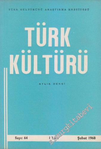 Türk Kültürü - Aylık Dergi  - Sayı: 64    VI  Şubat