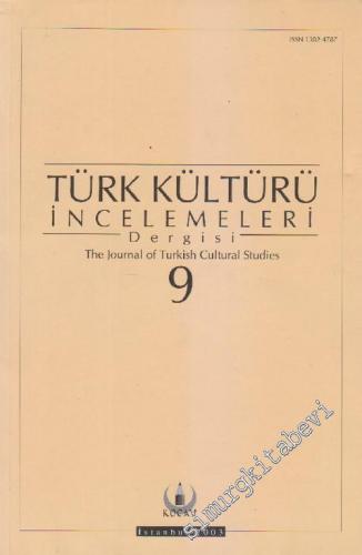 Türk Kültürü İncelemeleri Dergisi = Journal of Turkish Cultural Studies - Sayı: 9      Güz 2003