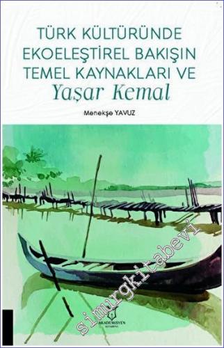 Türk Kültüründe Ekoeleştirel Bakışın Temel Kaynakları ve Yaşar Kemal -