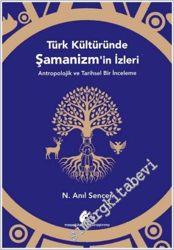 Türk Kültüründe Şamanizm'in İzleri - Antropolojik ve Tarihsel Bir İnceleme -        2025