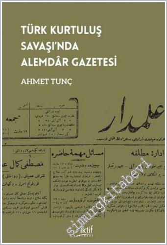 Türk Kurtuluş Savaşı'nda Alemdâr Gazetesi -        2025