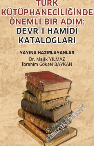 Türk Kütüphaneciliğinde Önemli Bir Adım: Devr-i Hamîdî Katalogları