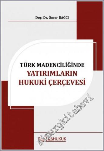 Türk Madenciliğinde Yatırımların Hukuki Çerçevesi -        2023