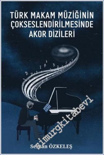 Türk Makam Müziğinin Çokseslendirilmesinde Akor Dizileri - 2024