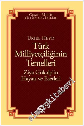 Türk Milliyetçiliğinin Temelleri - Ziya Gökalp'in Hayatı ve Eserleri -