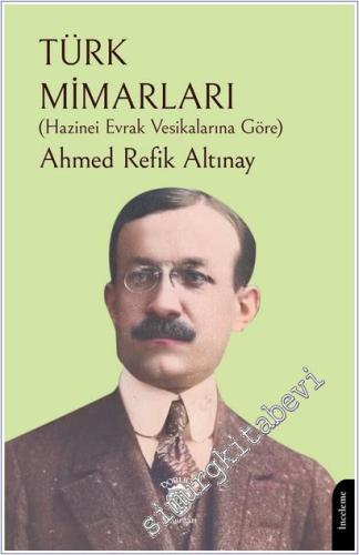 Türk Mimarları (Hazinei Evrak Vesikalarına Göre) - 2025