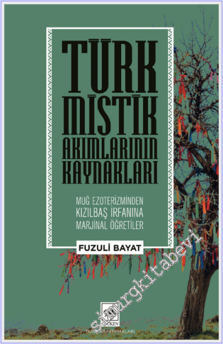 Türk Mistik Akımlarının Kaynakları: Muğ Ezoterizminden Kızılbaş İrfanına Marjinal Öğretiler -