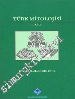 Türk Mitolojisi Cilt: 1 Kaynakları ve Açıklamaları ile Destanı -