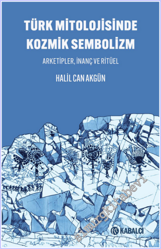 Türk Mitolojisinde Kozmik Sembolizm : Arketipler İnanç ve Ritüel - 202