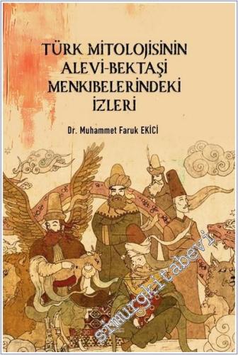 Türk Mitolojisinin Alevi-Bektaşi Menkıbelerindeki İzleri -        2023