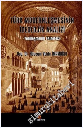 Türk Modernleşmesinin İdeolojik Analizi : Yenileşmenin Felsefesi - 202