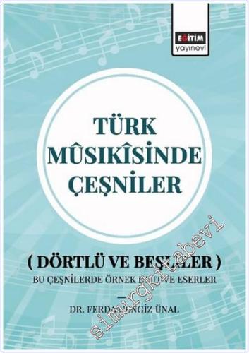 Türk Musıkisinde Çeşniler : Dörtlü ve Beşliler Bu Çeşnilerde Örnek Etüt Ve Eserler -        2024