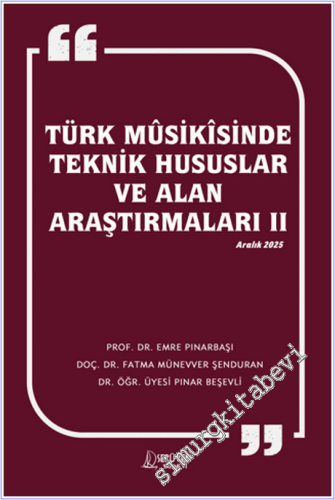 Türk Musikisinde Teknik Hususlar ve Alan Araştırmaları II -        2025