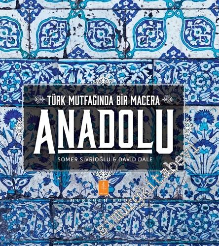 Türk Mutfağında Bir Macera Anadolu = Anatolia Adventures in Turkish Cooking -        2023