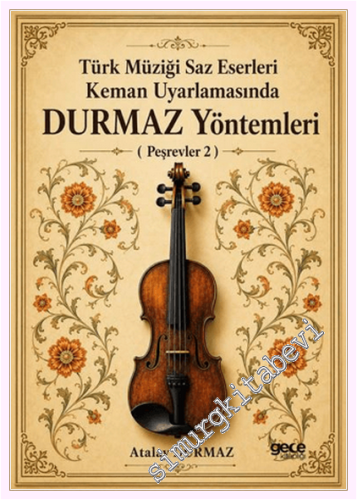 Türk Müziğe Saz Eserleri Keman Uyarlamasında Durmaz Yöntemleri : Peşre