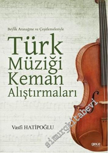 Türk Müziği Keman Alıştırmaları: Beylik Aranağme ve Çeşitlemeleriyle