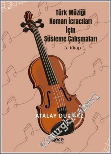 Türk Müziği Keman İcracıları için Süsleme Çalışmaları 3. Kitap -        2025