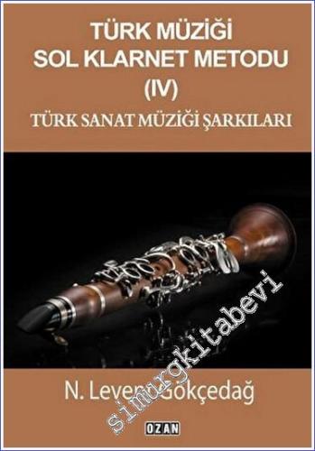 Türk Müziği Sol Klarnet Metodu- 4 Türk Sanat Müziği Şarkıları - 2023