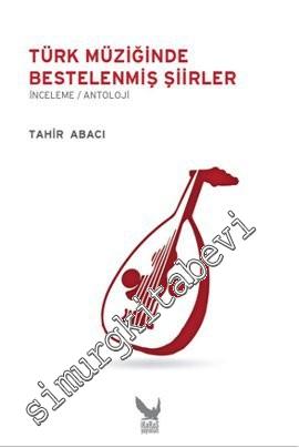 Türk Müziğinde Bestelenmiş Şiirler: İnceleme - Antoloji -