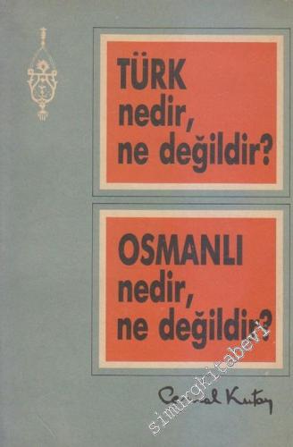 Türk Nedir, Ne Değildir? Osmanlı Nedir, Ne Değildir? -        1986