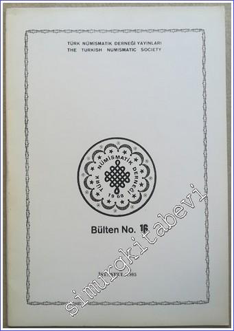 Türk Nümismatik Derneği Bülteni = The Turkish Numismatic Socity, No: 16 -        1985