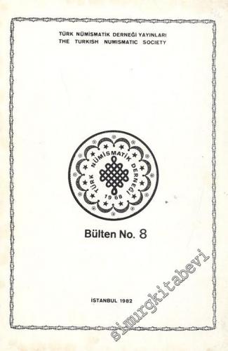 Türk Nümismatik Derneği Bülteni = The Türkish Numismatic Socity, No: 8