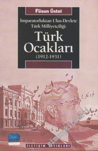 Türk Ocakları 1912 - 1931: İmparatorluktan Ulus Devlete Türk Milliyetç