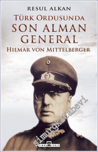 Türk Ordusunda Son Alman General Hilmar von Mittelberger (1933 - 1939)