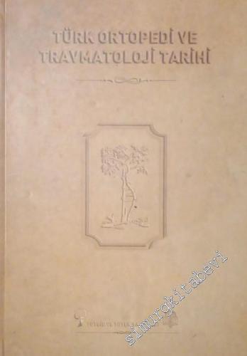 Türk Ortopedi ve Travmatoloji Tarihi CİLTLİ -        2009