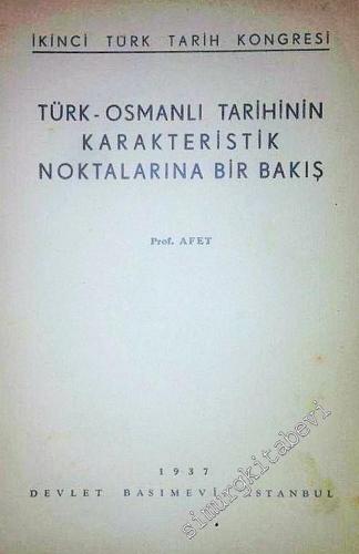 Türk - Osmanlı Tarihinin Karakteristik Noktalarına Bir Bakış - İkinci Türk Tarih Kongresi AYRIBASIM -        1937