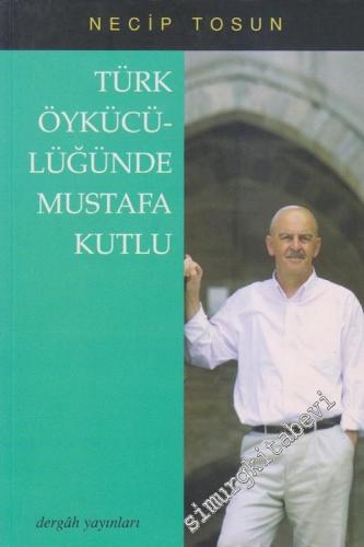 Türk Öykücülüğünde Mustafa Kutlu -        2004