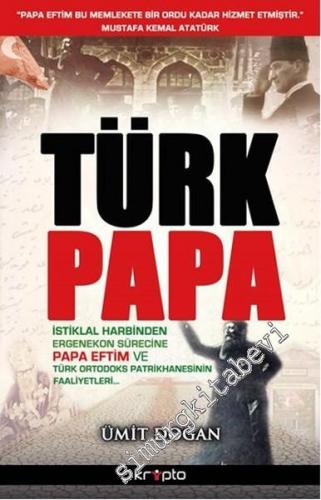 Türk Papa: İstiklal Harbinden Ergenekon Sürecine Papa Eftim ve Türk Ortodoks Patrikhanesinin Faaliyetleri -        2025