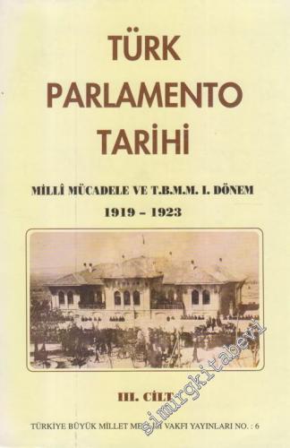 Türk Parlamento Tarihi TBMM - 1. Dönem 1919-1923 3. Cilt -        1995