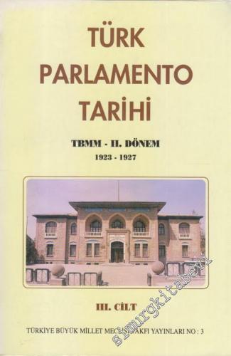 Türk Parlamento Tarihi TBMM - 2. Dönem 1923 - 1927 3. Cilt -        1995