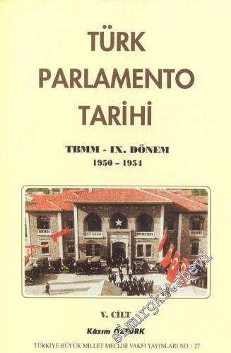 Türk Parlamento Tarihi TBMM - 9. Dönem 1950 - 1954  V. Cilt -