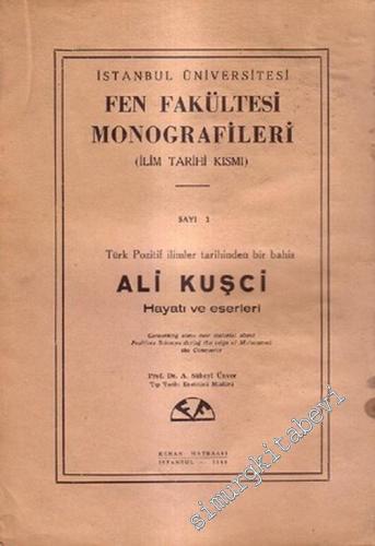 Türk Pozitif İlimler Tarihinden Bir Bahis: Ali Kuşçi: Hayatı ve Eserleri -        1948