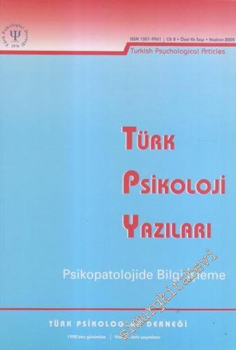 Türk Psikoloji Yazıları Özel Sayı : Psikopatalojide Bilgi İşleme - Öze