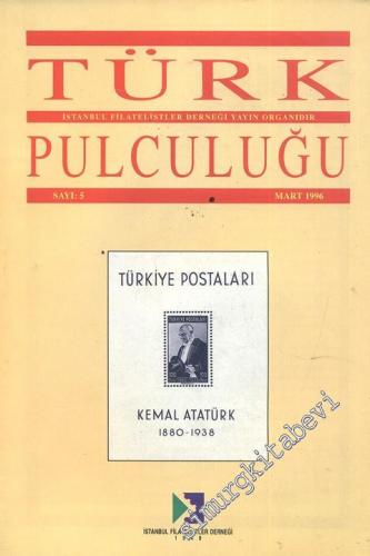 Türk Pulculuğu Filatelik Dergi - Sayı: 5, Mart 1996