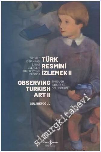 Türk Resmini İzlemek 2 - Türkiye İş Bankası Sanat Eserleri Koleksiyonu